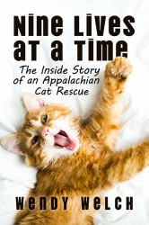 Nine Lives at a Time : The Inside Story of an Appalachian Cat Rescue
