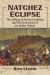Natchez Eclipse : The Making of French Louisiana and the Destruction of an Indian Nation Natchez Eclipse : The Making of French Louisiana and the Destruction of an Indian Nation