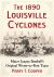 The 1890 Louisville Cyclones : Major League Baseball's Original Worst-To-First Team
