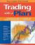 Trading with a Plan : A Step-by-Step Guide Trading with a Plan : A Step-by-Step Guide