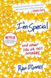 I'm Special : And Other Lies We Tell Ourselves