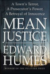 Mean Justice : A Town's Terror, a Prosecutor's Power, a Betrayal of Innocence