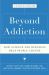 Beyond Addiction : How Science and Kindness Help People Change