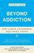 Beyond Addiction : How Science and Kindness Help People Change