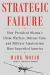 Strategic Failure : How President Obama's Drone Warfare, Defense Cuts, and Military Amateurism Have Imperiled America
