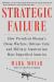 Strategic Failure : How President Obama's Drone Warfare, Defense Cuts, and Military Amateurism Have Imperiled America