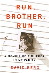 Run, Brother, Run : A Memoir of a Murder in My Family
