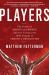 Players : The Story of Sports and Money, and the Visionaries Who Fought to Create a Revolution Players : The Story of Sports and Money, and the Visionaries Who Fought to Create a Revolution