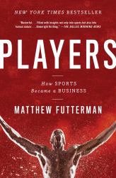 Players : How Sports Became a Business