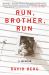 Run, Brother, Run : A Memoir