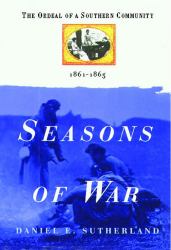 Seasons of War : The Ordeal of a Southern Community 1861-1865