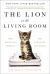 The Lion in the Living Room : How House Cats Tamed Us and Took over the World