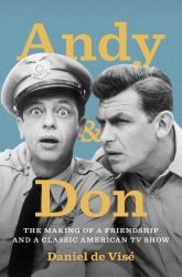 Andy and Don : The Making of a Friendship and a Classic American TV Show