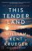 This Tender Land : A Novel This Tender Land : A Novel
