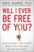 Will I Ever Be Free of You?