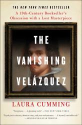 The Vanishing Velázquez : A 19th Century Bookseller's Obsession with a Lost Masterpiece