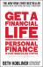 Get a Financial Life : Personal Finance in Your Twenties and Thirties