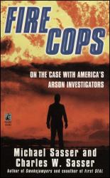 Fire Cops : On the Case with America's Arson Investigators