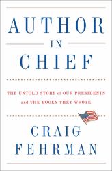 Author in Chief : The Untold Story of Our Presidents and the Books They Wrote