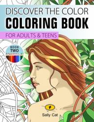 Discover the Color : Coloring Book for Adults and Teens