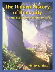 The Hidden History of Humanity : Esoteric Evolution of Planetary Life