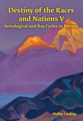 Destiny of the Races and Nations V : Astrological and Ray Cycles in History