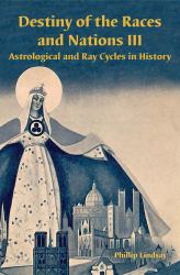 Destiny of the Races and Nations III : Astrological and Ray Cycles in History