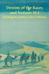 Destiny of the Races and Nations VI-A : Mysteries of the Rootraces and Cycles