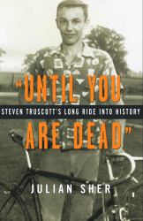 Until You Are Dead : Steven Truscott's Long Ride into History