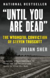 Until You Are Dead : The Wrongful Conviction of Steven Truscott