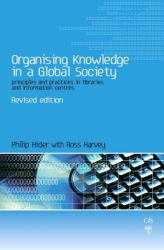 Organising Knowledge in a Global Society : Principles and Practice in Libraries and Information Centres