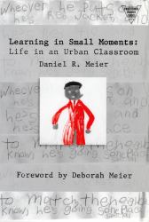 Learning in Small Moments : Life in an Urban Classroom