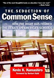 The Seduction of Common Sense : How the Right Has Framed the Debate on America's Schools