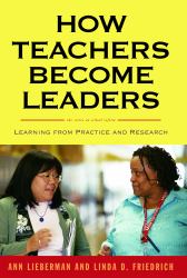 How Teachers Become Leaders : Learning from Practice and Research