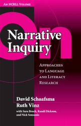 Narrative Inquiry : Approaches to Language and Literacy Research