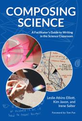 Composing Science : A Facilitator's Guide to Writing in the Science Classroom
