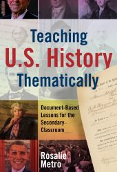 Teaching U. S. History Thematically : Document-Based Lessons for the Secondary Classroom