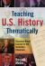 Teaching U. S. History Thematically : Document-Based Lessons for the Secondary Classroom