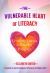 The Vulnerable Heart of Literacy : Centering Trauma As Powerful Pedagogy