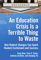 An Education Crisis Is a Terrible Thing to Waste : How Radical Changes Can Spark Student Excitement and Success