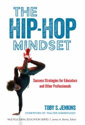 The Hip-Hop Mindset : Success Strategies for Educators and Other Professionals