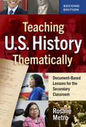 Teaching U. S. History Thematically : Document-Based Lessons for the Secondary Classroom
