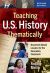Teaching U. S. History Thematically : Document-Based Lessons for the Secondary Classroom