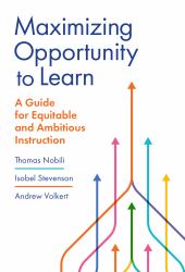 Maximizing Opportunity to Learn : A Guide for Equitable and Ambitious Instruction