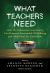 What Teachers Need : How the Education Community Can Promote Sustainable Well-Being and Help Heal the Profession
