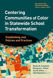 Centering Communities of Color in Statewide School Transformation : Establishing Just Policies and Practices