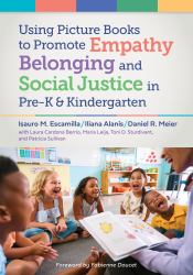 Using Picture Books to Promote Empathy, Belonging, and Social Justice in Pre-K and Kindergarten