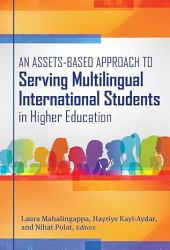 An Assets-Based Approach to Serving Multilingual International Students in Higher Education