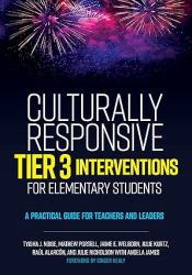 Culturally Responsive Tier 3 Interventions for Elementary Students : A Practical Guide for Teachers and Leaders