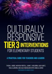 Culturally Responsive Tier 3 Interventions for Elementary Students : A Practical Guide for Teachers and Leaders